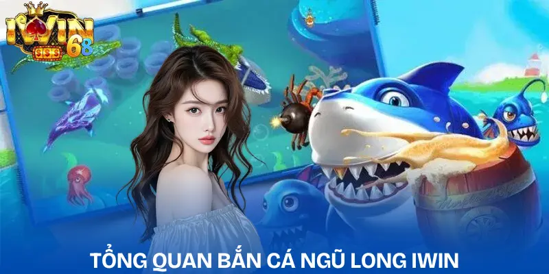 Bắn Cá Ngũ Long IWIN: Trải Nghiệm Giải Trí Đỉnh Cao ban-ca-ngu-long-iwin-gioi-thieu